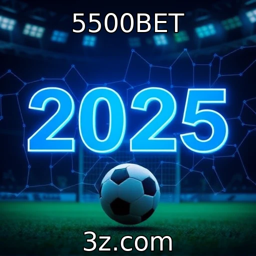 5500BET Invista com Sabedoria: Dicas para Apostas Esportivas em 2025